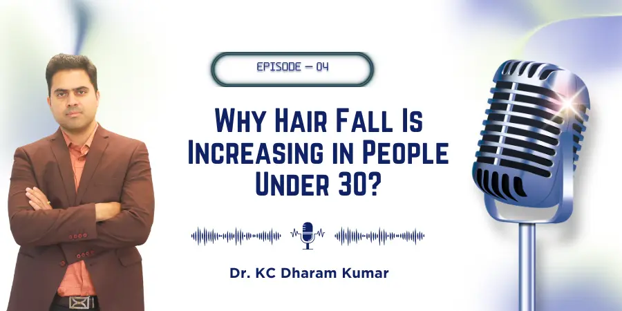 Podcast 4: Why Hair Fall Is Increasing in People Under 30? | Hair Clinic in BTM Layout Bangalore